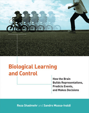 Biological Learning and Control by Reza Shadmehr and Sandro Mussa-Ivaldi
