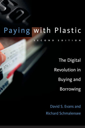 Paying with Plastic, second edition by David S. Evans and Richard Schmalensee