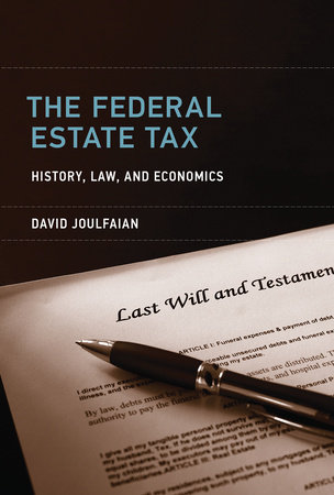 The Federal Estate Tax by David Joulfaian