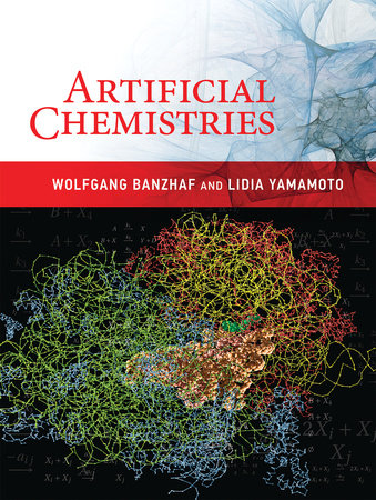 Artificial Chemistries by Wolfgang Banzhaf and Lidia Yamamoto