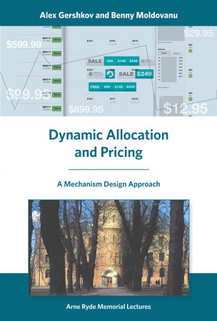 Dynamic Allocation and Pricing by Alex Gershkov and Benny Moldovanu