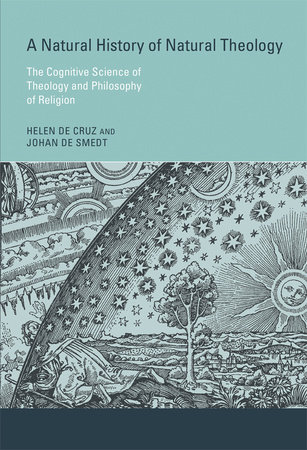 A Natural History of Natural Theology by Helen De Cruz and Johan De Smedt