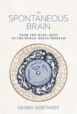 The Spontaneous Brain by Georg Northoff