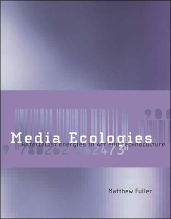 Media Ecologies by Matthew Fuller