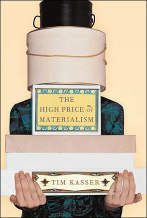 The High Price of Materialism by Tim Kasser