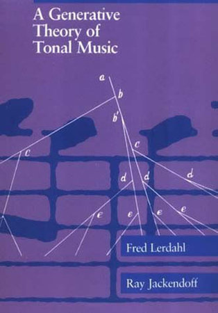 A Generative Theory of Tonal Music, reissue, with a new preface by Fred Lerdahl and Ray S. Jackendoff