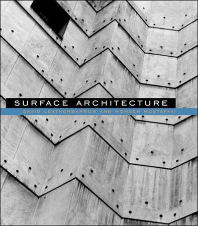 Surface Architecture by David Leatherbarrow and Mohsen Mostafavi