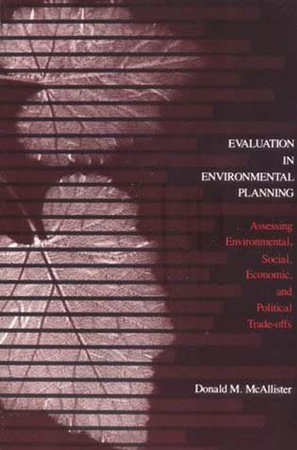 Evaluation in Environmental Planning by Donald M. McAllister