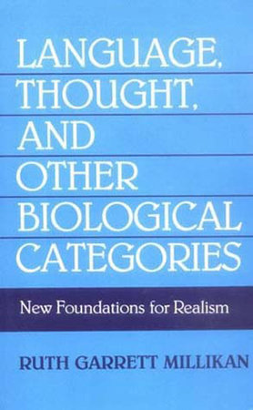 Language, Thought, and Other Biological Categories by Ruth Garrett Millikan