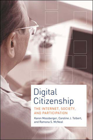 Digital Citizenship by Karen Mossberger, Caroline J. Tolbert and Ramona S. Mcneal