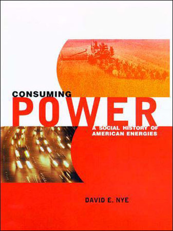 Consuming Power by David E. Nye