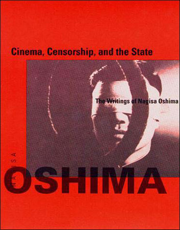 Cinema, Censorship, and the State by Nagisa Oshima