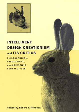Intelligent Design Creationism and Its Critics by 