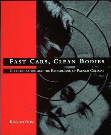 Fast Cars, Clean Bodies by Kristin Ross