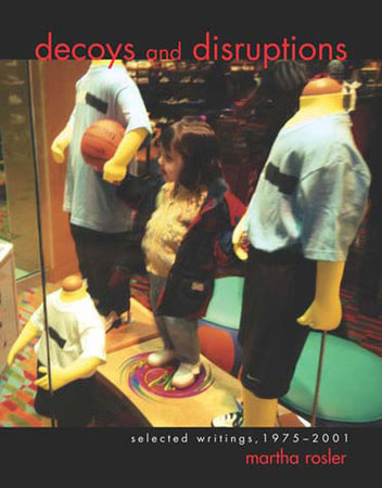 Decoys and Disruptions by Martha Rosler