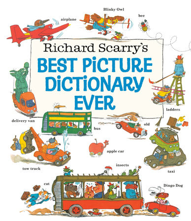 Richard Scarry's Best Picture Dictionary Ever by Richard Scarry