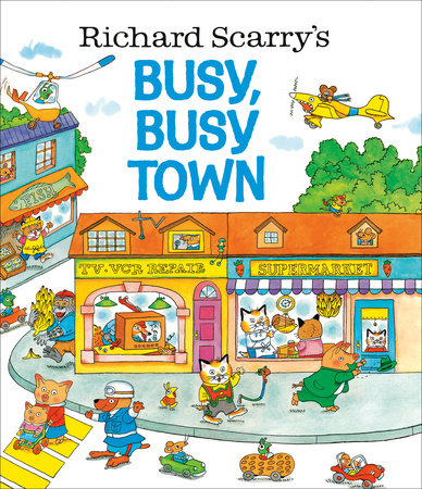 Richard Scarry's Busy, Busy Town by Richard Scarry