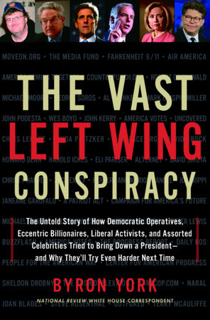 The Vast Left Wing Conspiracy by Byron York