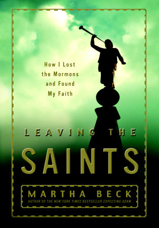Leaving the Saints by Martha Beck