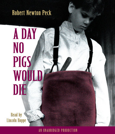 A Day No Pigs Would Die by Robert Newton Peck