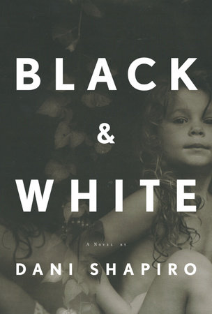Black & White by Dani Shapiro