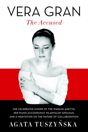 Vera Gran: The Accused by Agata Tuszynska