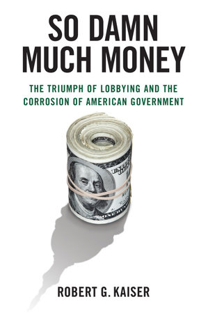 So Damn Much Money by Robert G. Kaiser