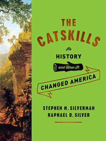 The Catskills by Stephen M. Silverman and Raphael D. Silver