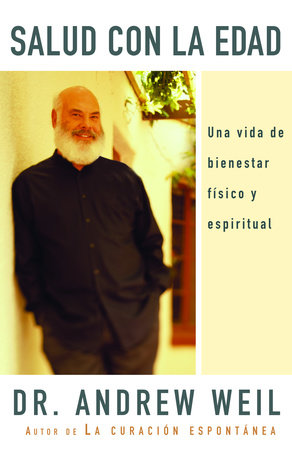 Salud con la edad / Healthy Aging by Andrew Weil, M.D.