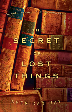 The Secret of Lost Things by Sheridan Hay