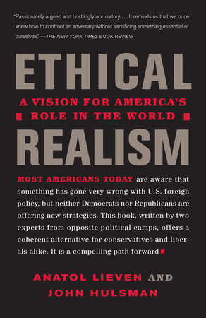 Ethical Realism by Anatol Lieven and John Hulsman