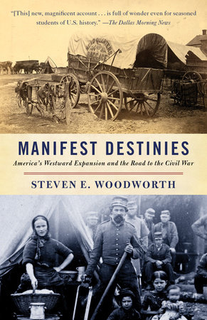 Manifest Destinies by Steven E. Woodworth
