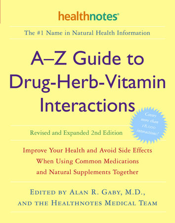 A-Z Guide to Drug-Herb-Vitamin Interactions Revised and Expanded 2nd Edition by 