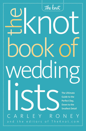 The Knot Book of Wedding Lists by Carley Roney and Editors of The Knot