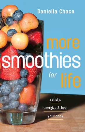 More Smoothies for Life by Daniella Chace