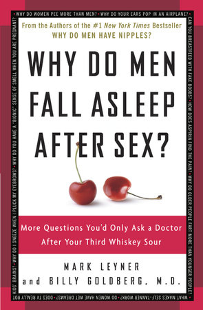 Why Do Men Fall Asleep After Sex? by Mark Leyner and Billy Goldberg, M.D.