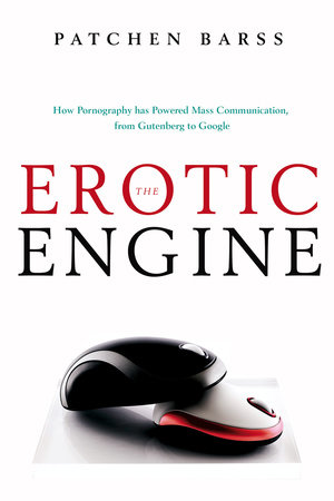 The Erotic Engine by Patchen Barss