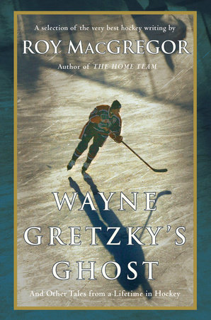 Wayne Gretzky's Ghost by Roy MacGregor