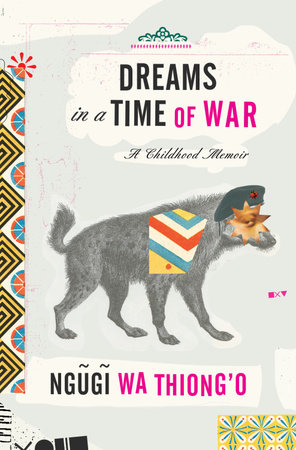 Dreams in a Time of War by Ngugi wa Thiong'o