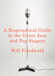 A Biographical Guide to the Great Jazz and Pop Singers
