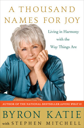 A Thousand Names for Joy by Byron Katie and Stephen Mitchell