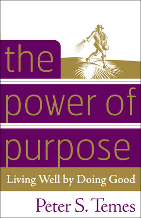 The Power of Purpose by Peter S. Temes
