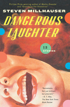 Dangerous Laughter by Steven Millhauser