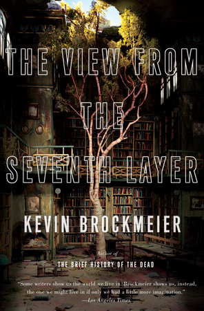 The View From the Seventh Layer by Kevin Brockmeier