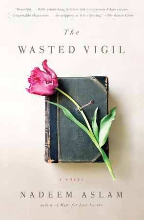 The Wasted Vigil by Nadeem Aslam