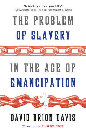 The Problem of Slavery in the Age of Emancipation by David Brion Davis