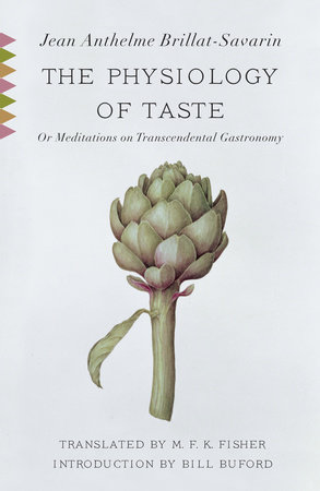 The Physiology of Taste by Jean Anthelme Brillat-Savarin