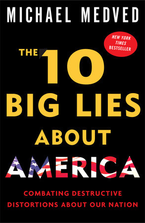 The 10 Big Lies About America by Michael Medved