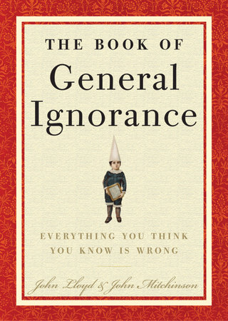 The Book of General Ignorance by John Mitchinson and John Lloyd