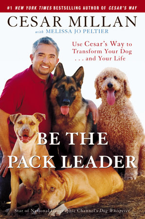 Be the Pack Leader by Cesar Millan and Melissa Jo Peltier